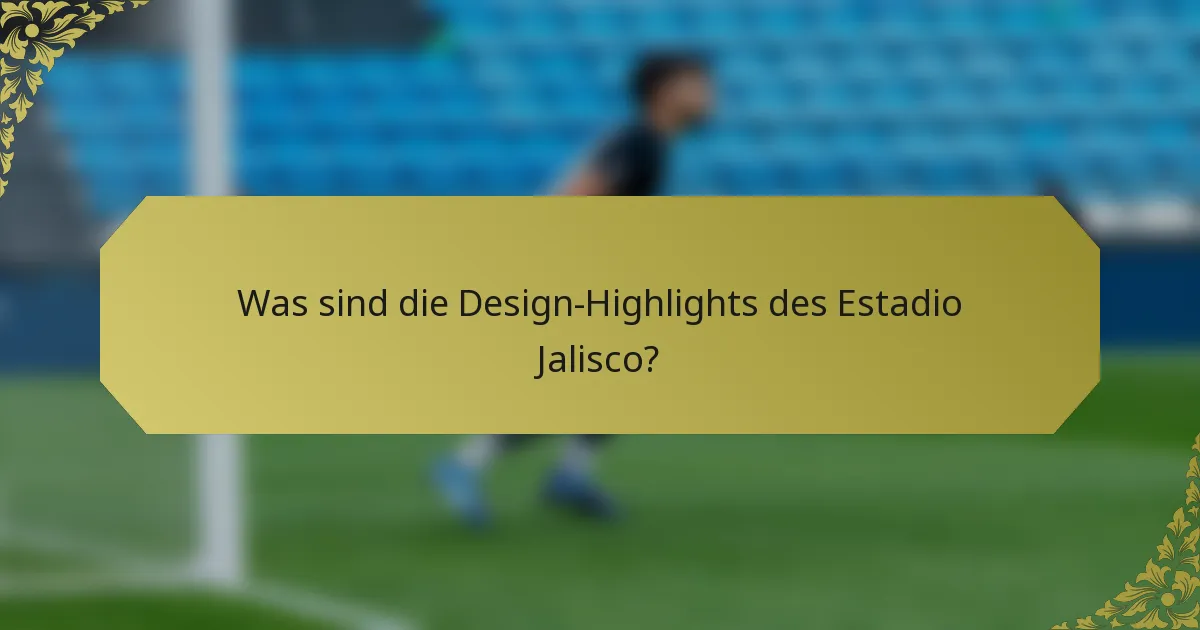 Was sind die Design-Highlights des Estadio Jalisco?