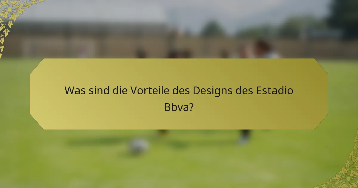 Was sind die Vorteile des Designs des Estadio Bbva?