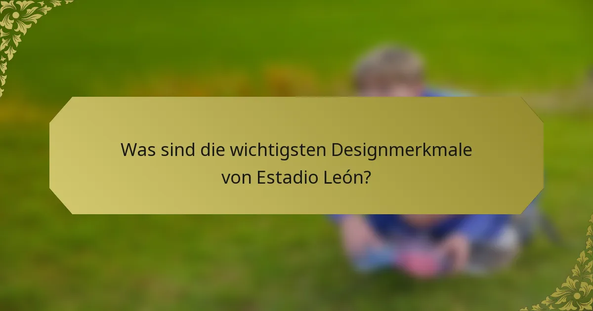 Was sind die wichtigsten Designmerkmale von Estadio León?