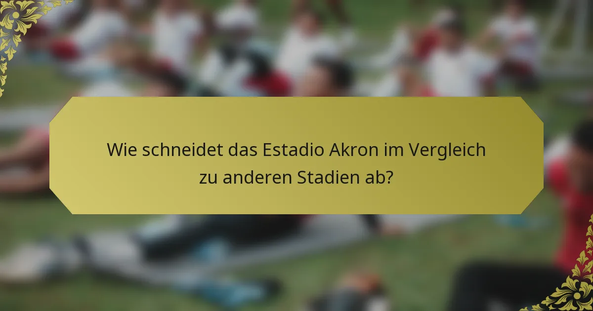 Wie schneidet das Estadio Akron im Vergleich zu anderen Stadien ab?